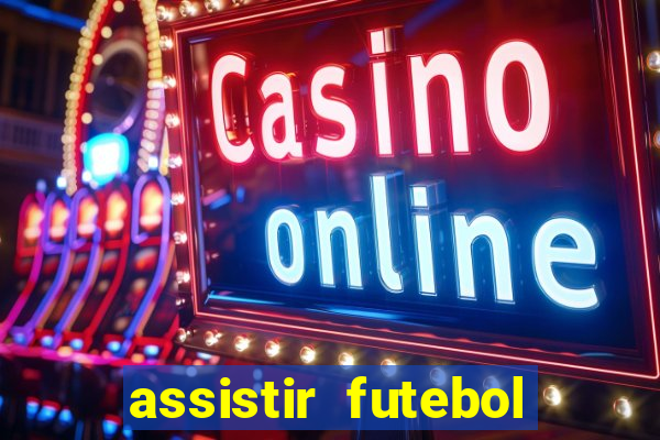 assistir futebol online play hd